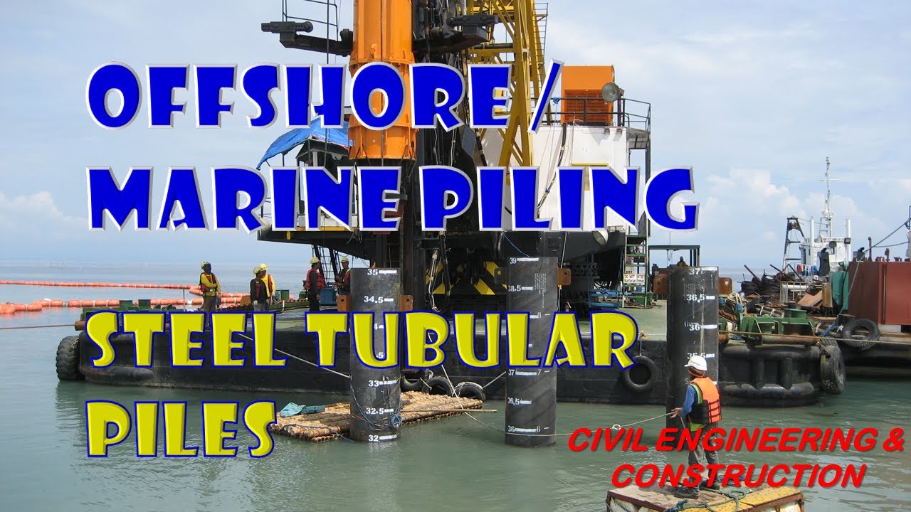 OFFSHORE & MARINE PILING | Steel Tubular Piles | Civil Engineering & Construction