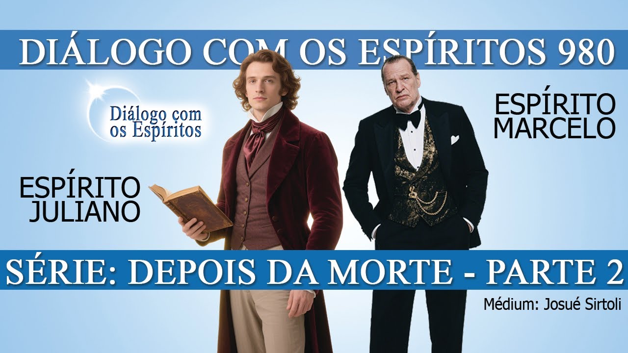 DcE 980 Espírito MARCELO / guia JULIANO - Série: Depois da Morte - PARTE 2 - Se despiu das máscaras!