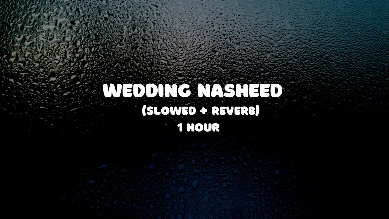 Wedding Nasheed 1 Hour | Muhammad Al Muqit | (Slowed + Reverb)