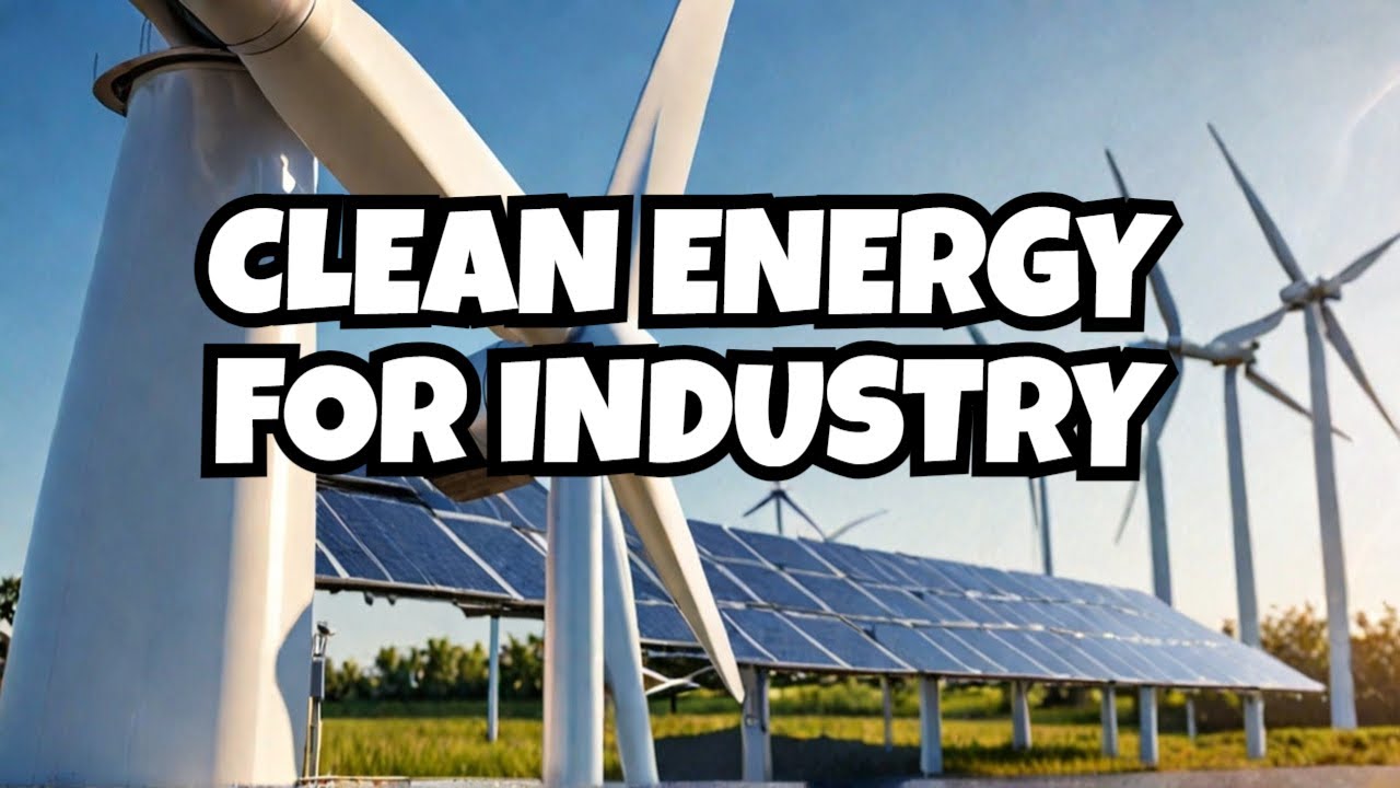 Clean Energy Video Series - Renewable Energy Solutions for Industry