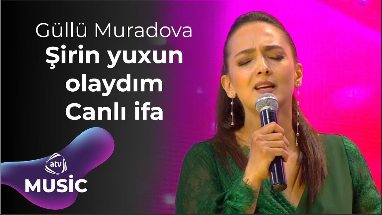 Güllü Muradova – Şirin yuxun  olaydım  Canlı ifa