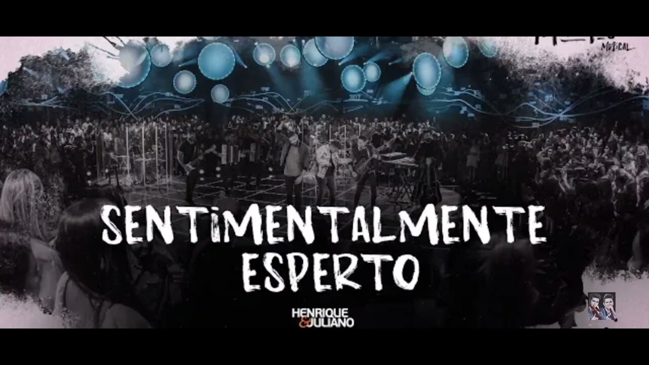 Henrique e Juliano - SENTIMENTALMENTE ESPERTO - DVD Manifesto Musical