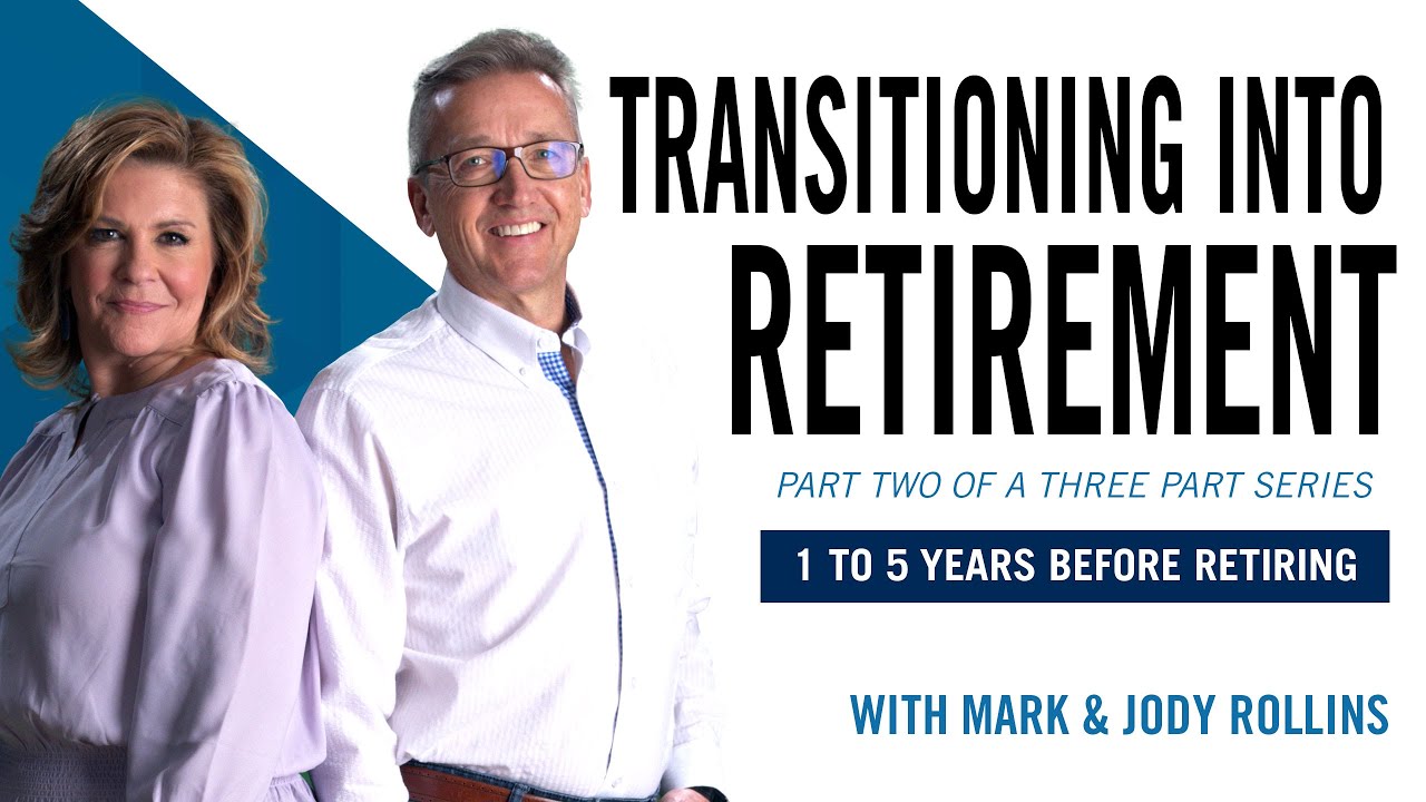Transitioning to Retirement Part 2 (1 to 5 years before retirement)