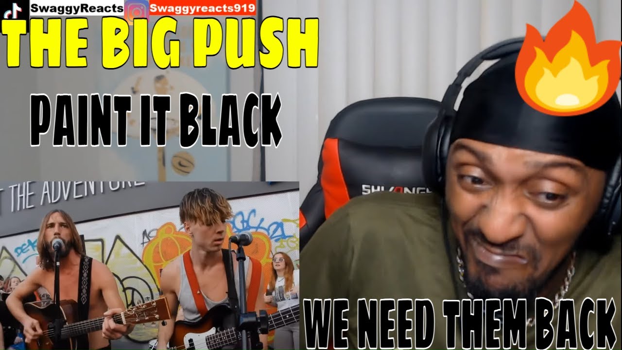 WE NEED THEM BACK | THE BIG PUSH - PAINT IT BLACK (ROLLING STONES COVER) | REACTION