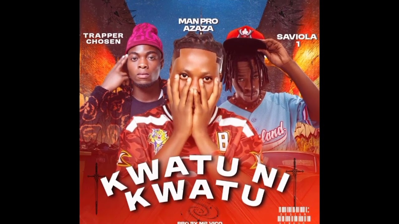 Trapper Chosen_X-Man Pro Azaza_Feat_Saviola 1-Kwatu Ni Kwatu