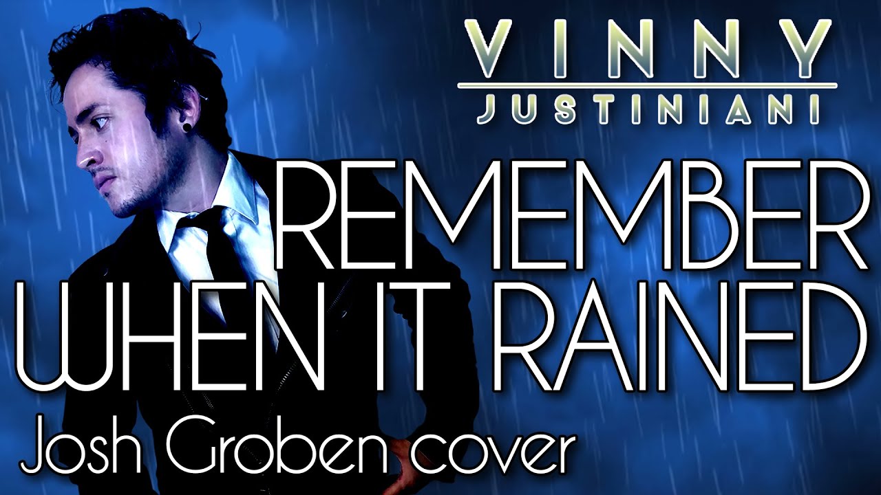 Remember When It Rained (Josh Groban cover) - Vinny Justiniani
