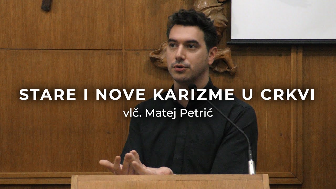 Vlč. Matej Petrić - Stare i nove karizme u Crkvi