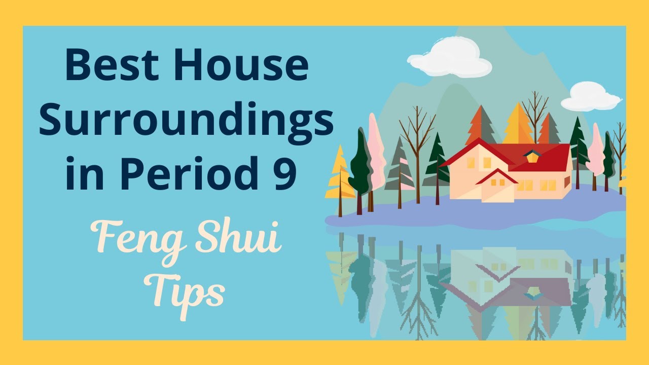 🏠Best House Surroundings in Period 9 | Feng Shui Tips