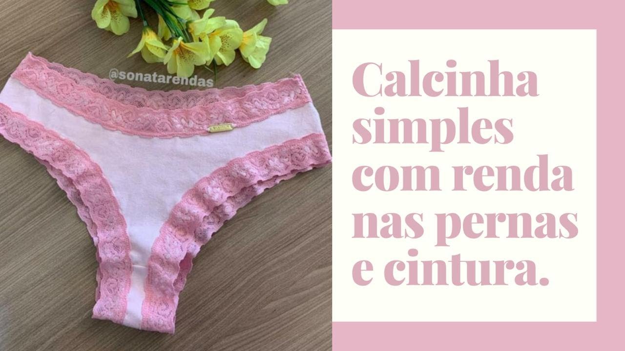 COMO FAZER UMA CALCINHA COM RENDA NAS PERNAS E CINTURA