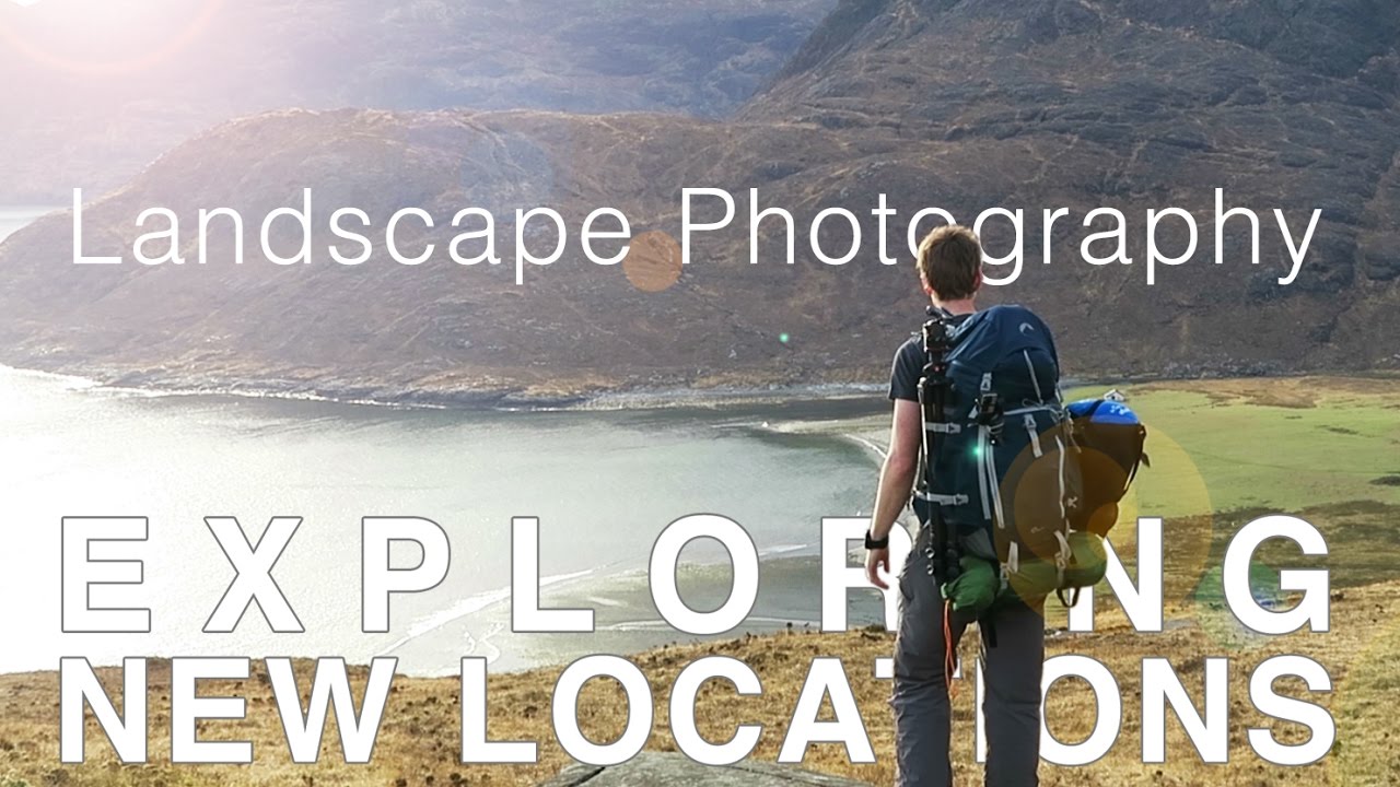Landscape Photography | Exploring New Locations