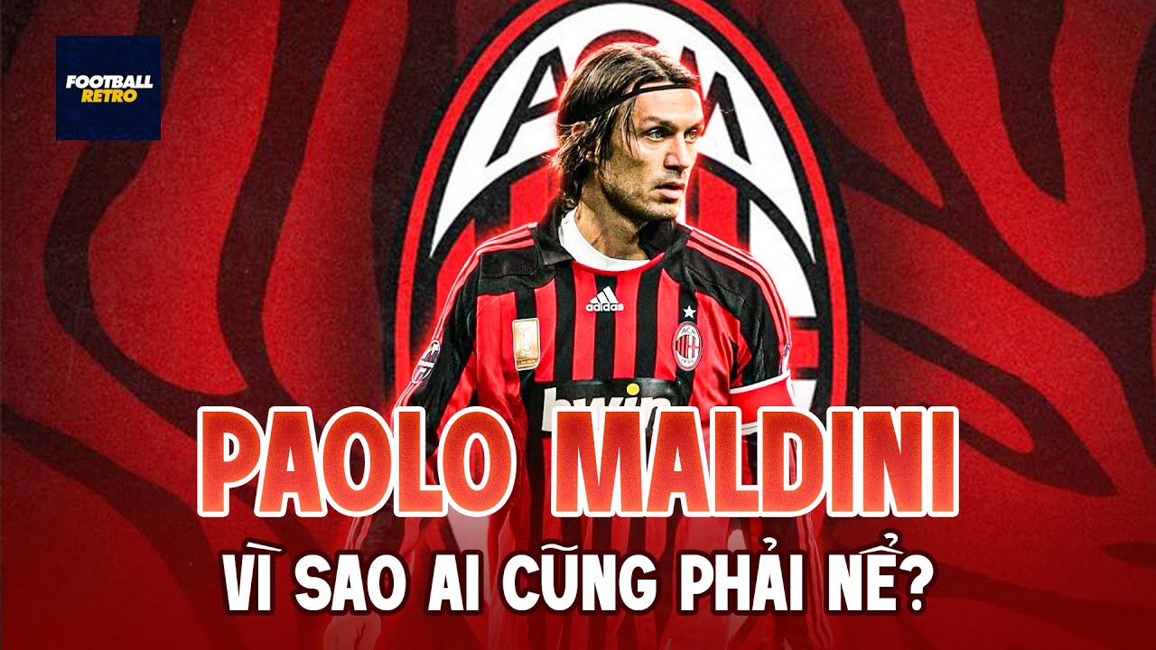Vì sao ai cũng phải NỂ TRỌNG Paolo Maldini? Quyền uy của một SIÊU TRUNG VỆ