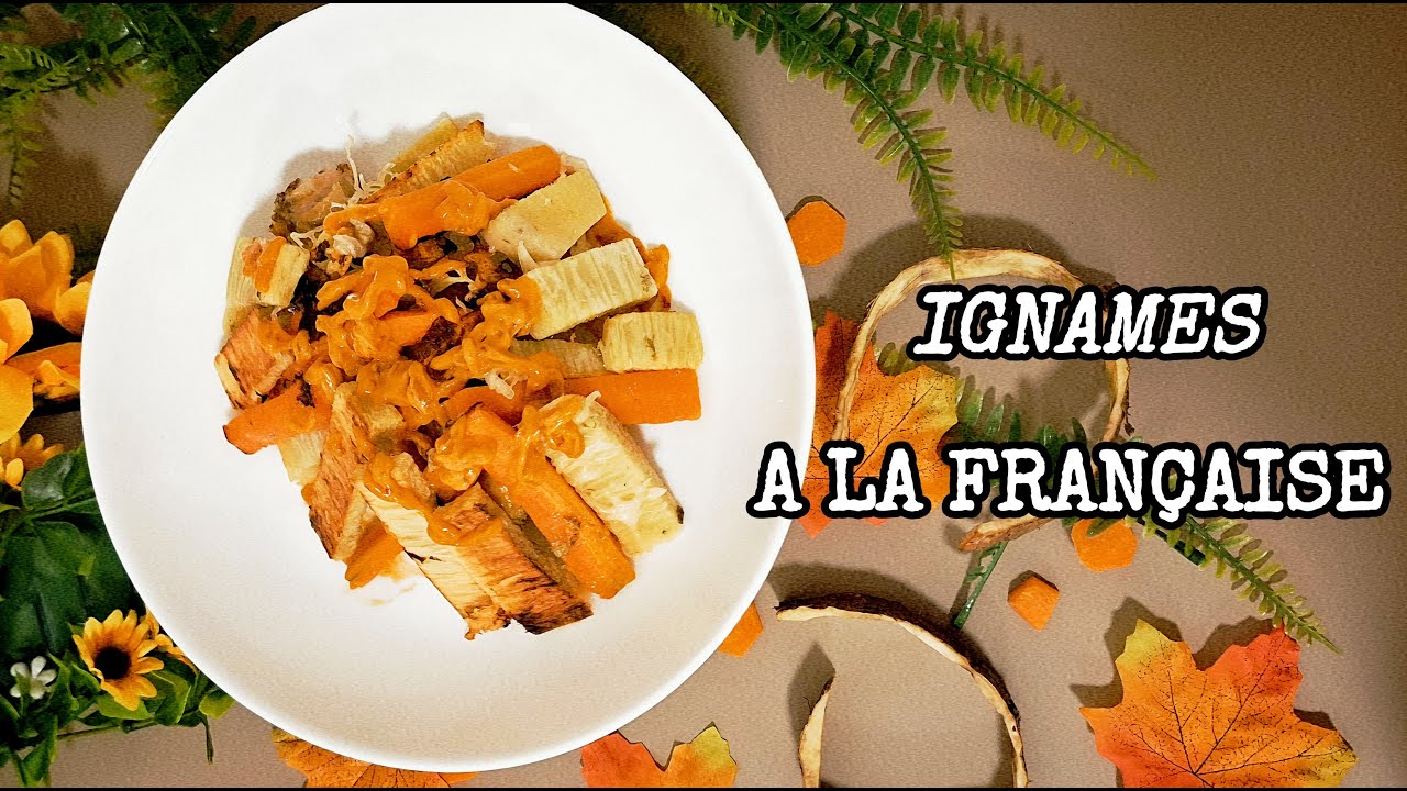 COMMENT CUISINER L'IGNAME A LA FRANCAISE? RECETTE FACILE