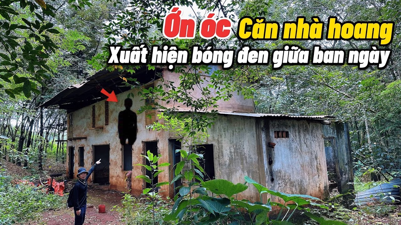 Ớn óc bóng đen bí ẩn trong căn nhà bỏ hoang giữa rừng cao su công nhân bỏ chạy hết không ai dám ở