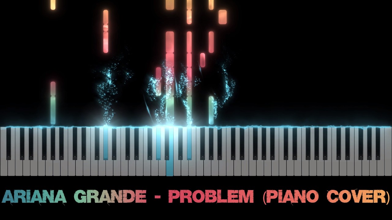 Ariana Grande - Problem (Piano Cover)