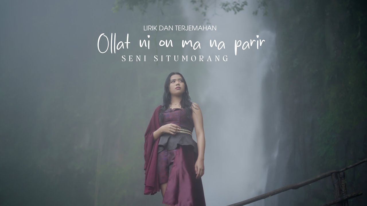 OLLAT NI ON MA NA PARIR - SENI SITUMORANG (Video Lirik dan Terjemahan)
