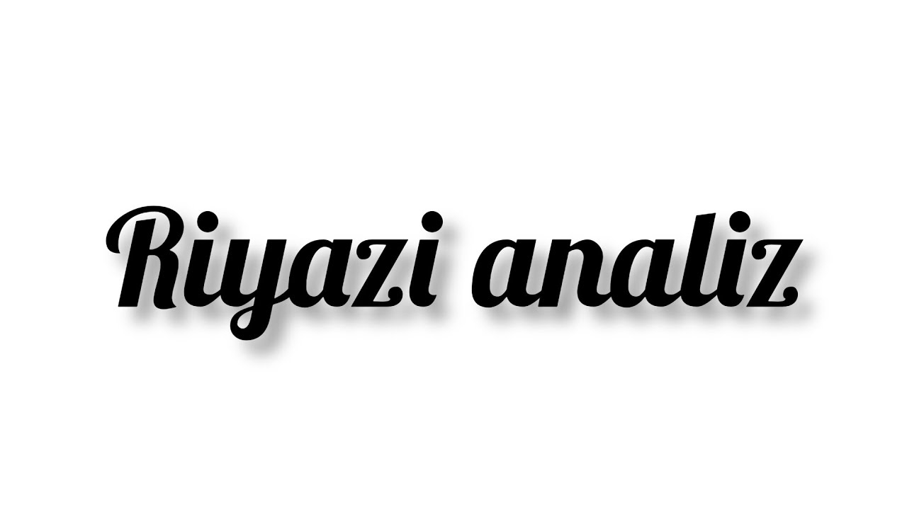 RiyaziAnaliz(çoxdəyişənli funksiyanın xüsusi törəmələri, tam diferensialı, istiqamətə görə törəmə..)