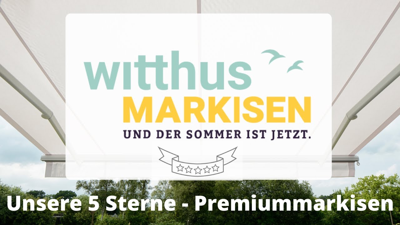 Witthus Markisen -  unsere 5 Sterne Premiummarkisen
