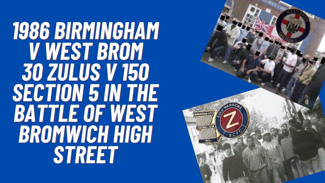1986 Birmingham v West Brom. 30 Zulus v 150 Section 5 In The Battle Of West Bromwich High Street