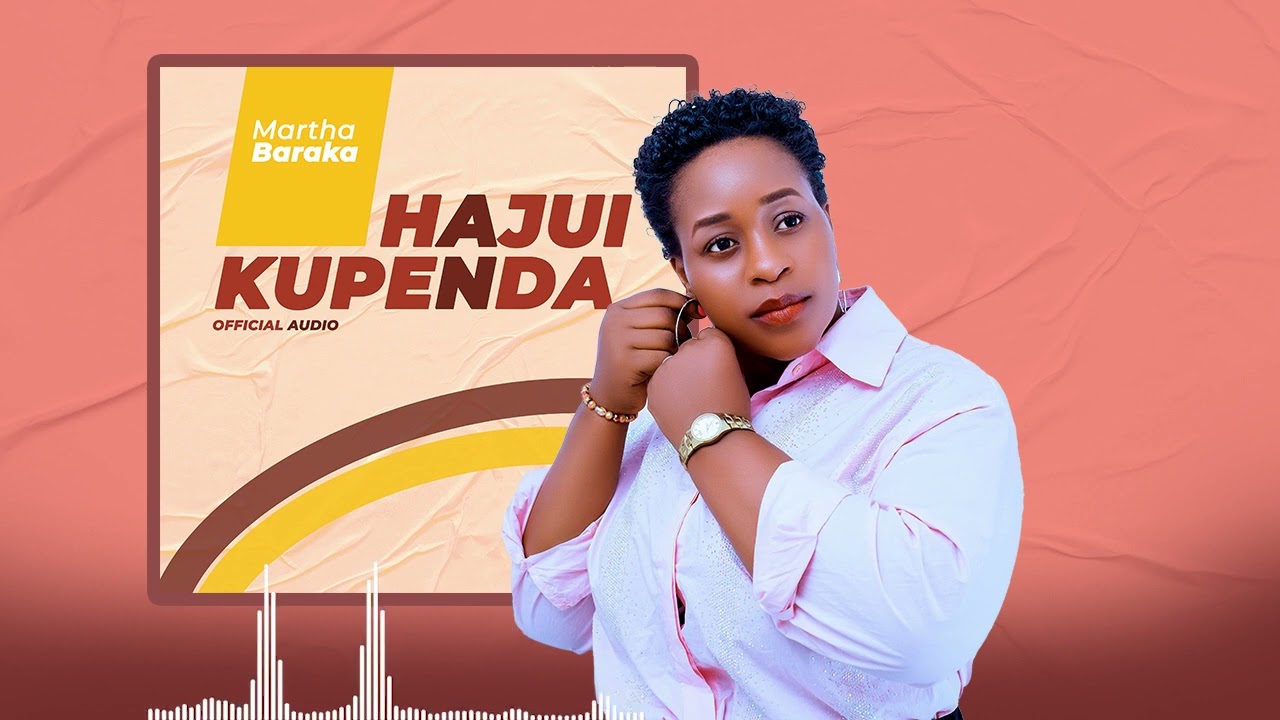 Martha Baraka - Hajui Kupenda (Official Audio)