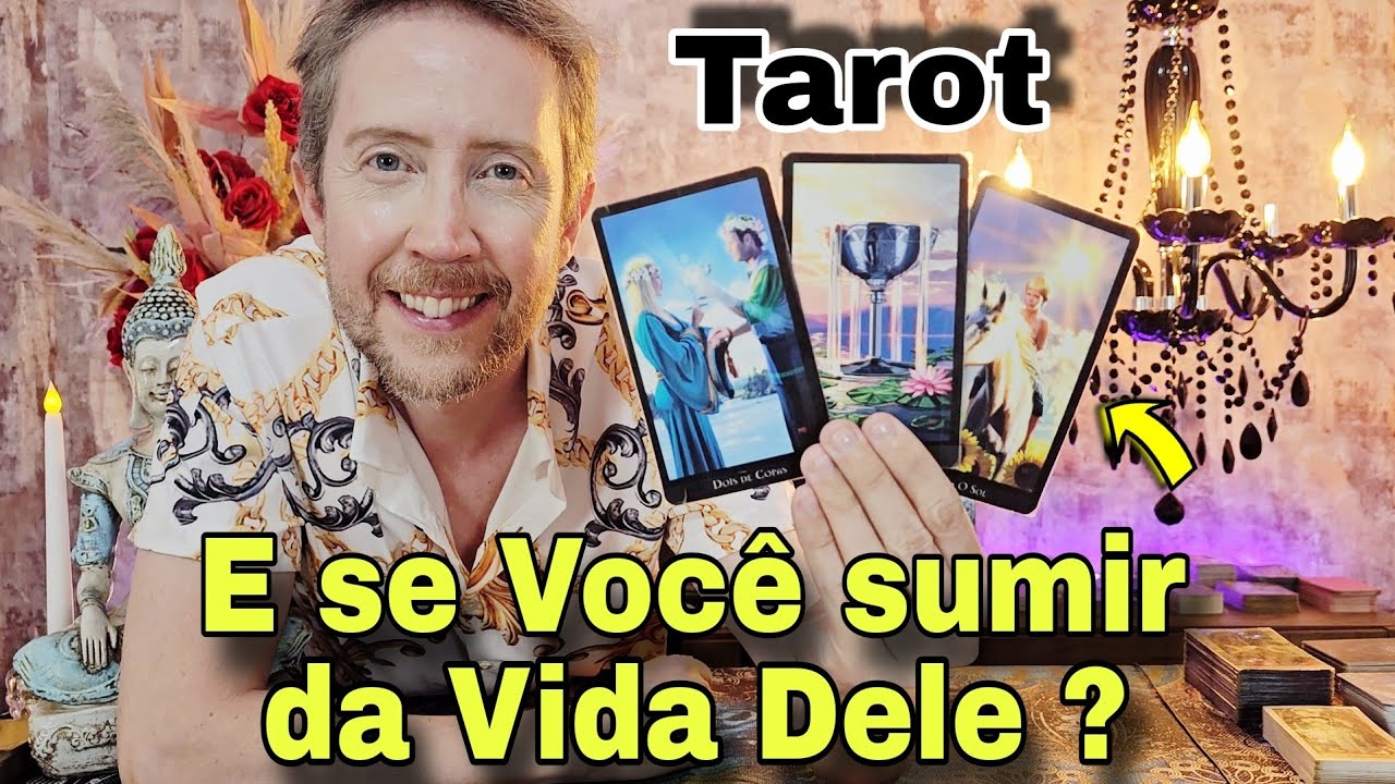 E se você sumir da vida dele ? O que ELE faria ? Como Você ficaria ? Ele vai me procurar tarot ?