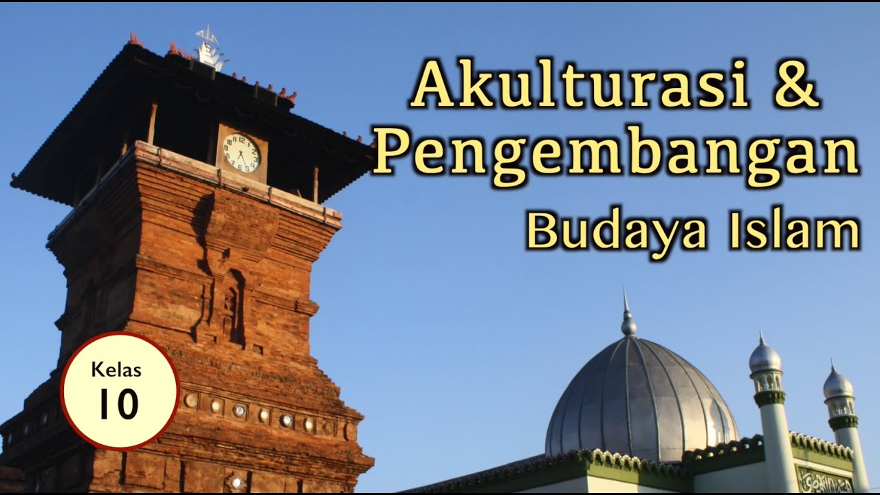 Kelas 10 - Sejarah (IPS) - Akulturasi dan Pengembangan Budaya Islam | Video Pelajaran Sekolah K13