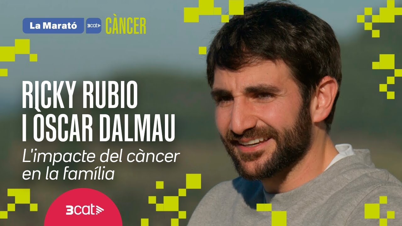 Ricky Rubio i &Ograve;scar Dalmau: l'impacte del c&agrave;ncer en la fam&iacute;lia | La Marat&oacute; de 3Cat