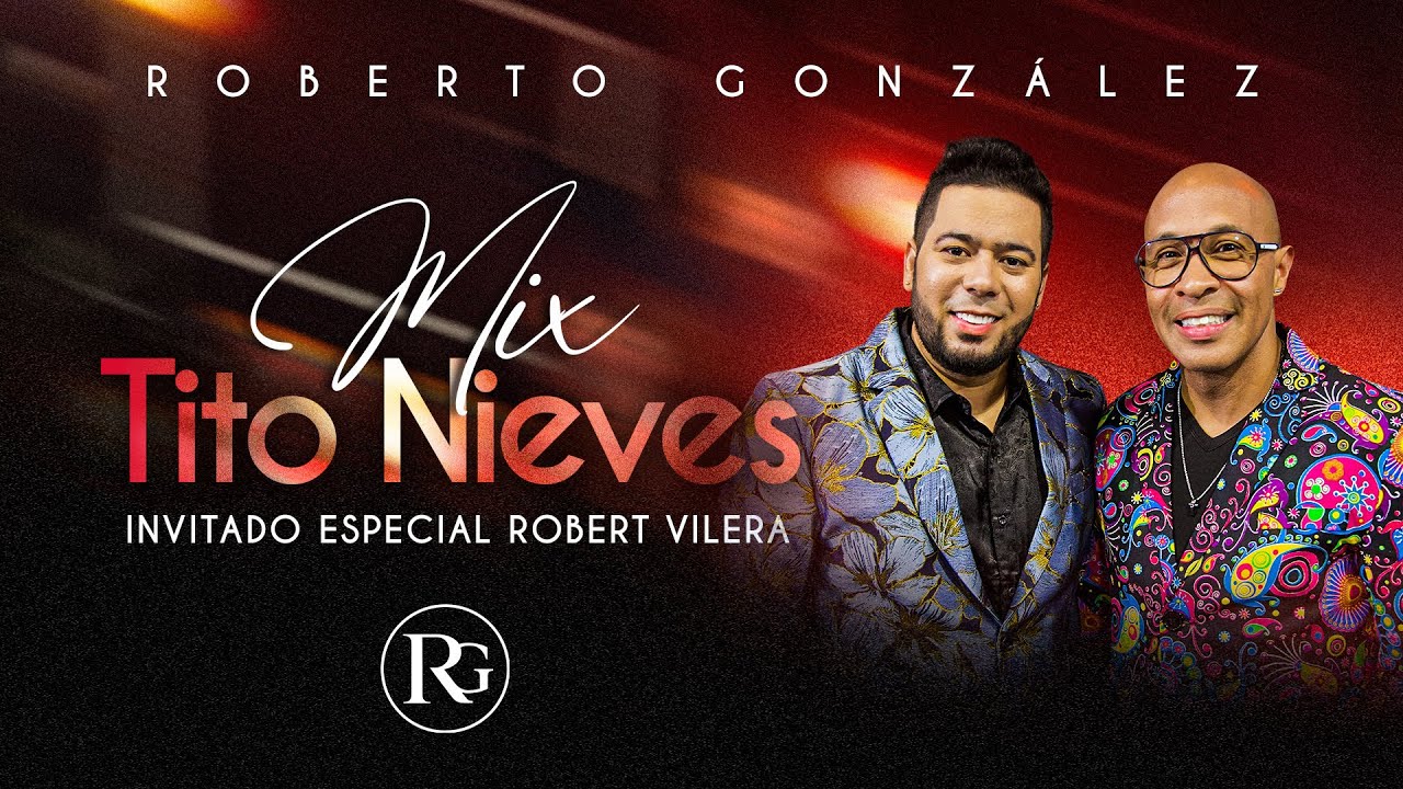 Mix Tito Nieves. Roberto González - Invitado especial Robert Vilera