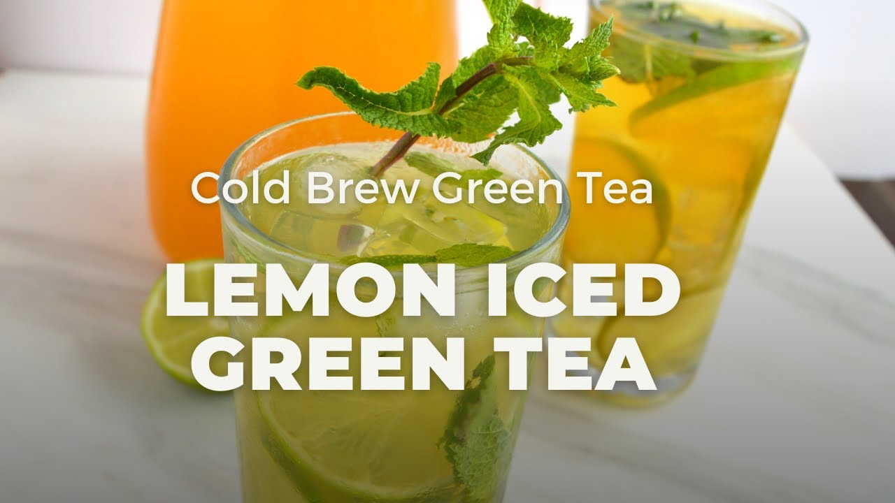 Lemon Iced Green Tea Recipe | Healthy Cold Brew Green Tea