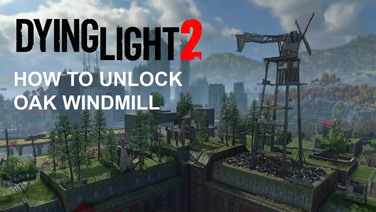 Dying Light 2 Stay Human - Oak Windmill