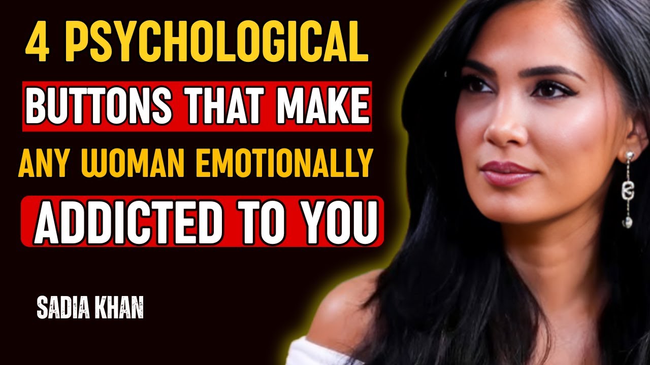 4 Psychological BUTTONS That Make Any Woman Emotionally Addicted To You | sadia khan