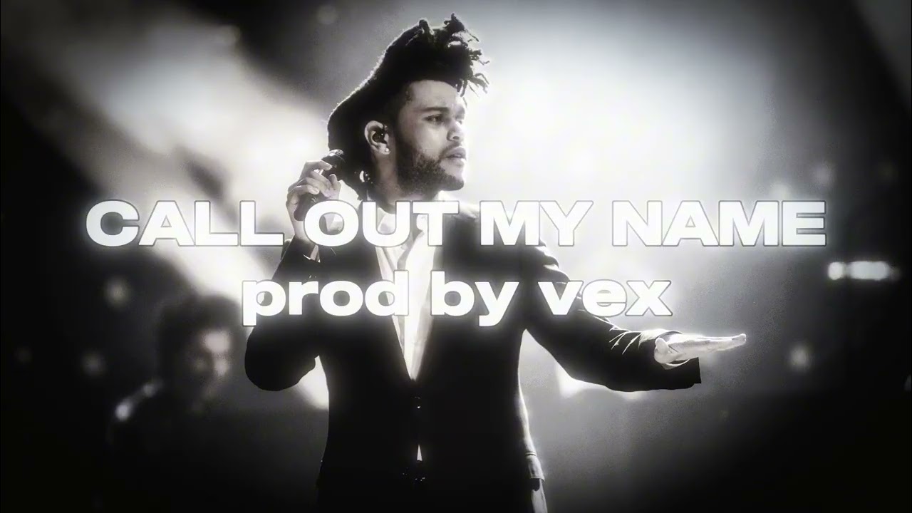 [FREE] The Weeknd Type Beat - CALL OUT MY NAME | Prod. VEX