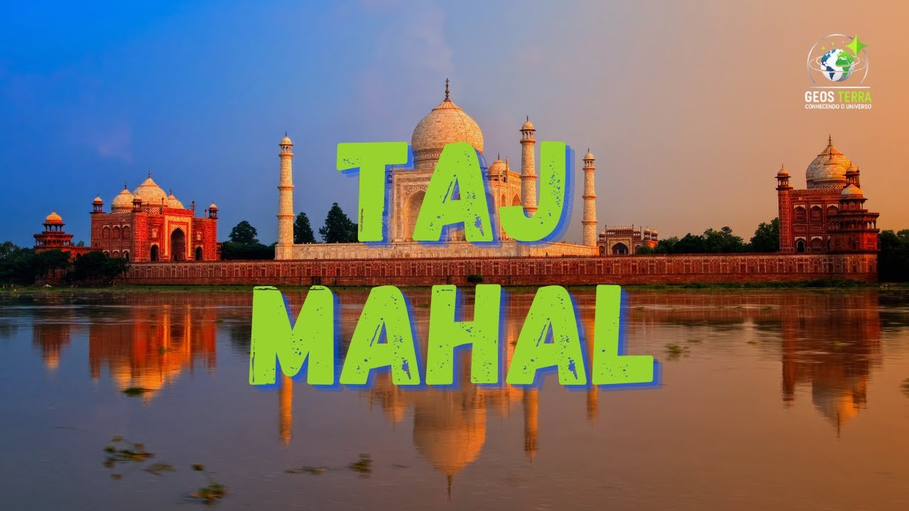 TAJ MAHAL - INFORMAÇÕES E HISTÓRIA