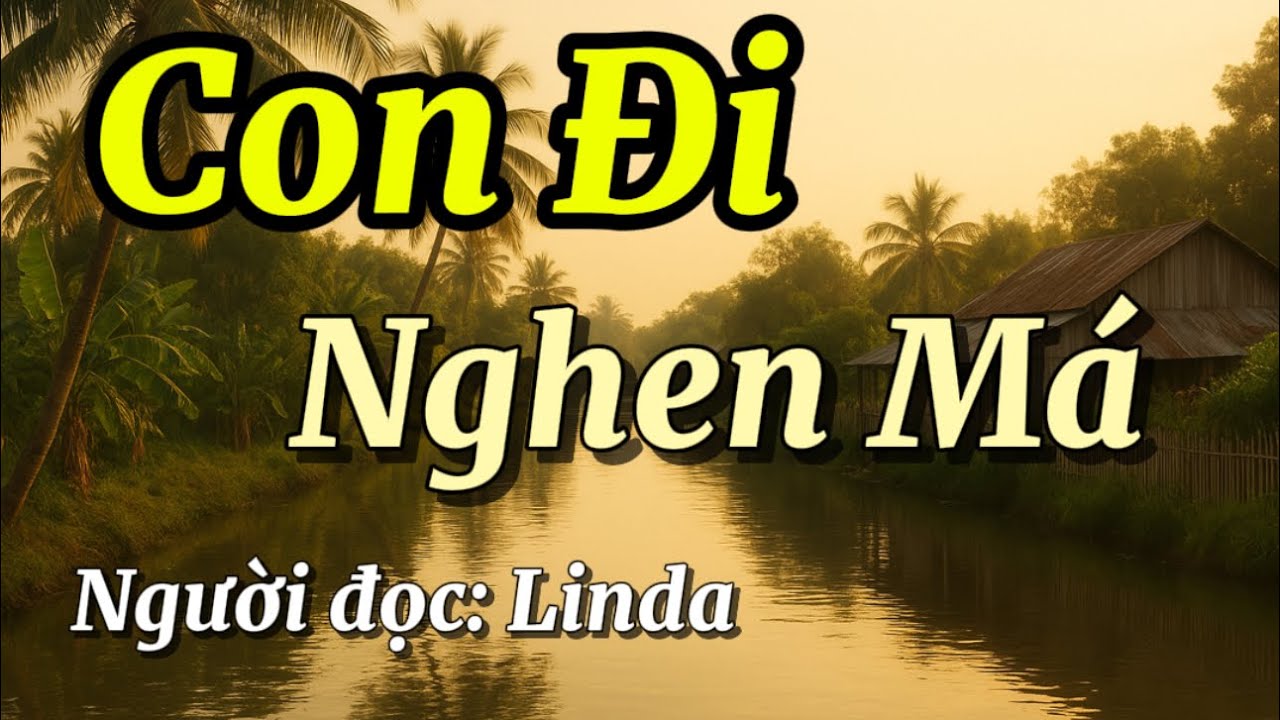 Con Đi Nghen Má | Truyện Buồn Miền Tây Về Mẹ Chồng Và Con Dâu
