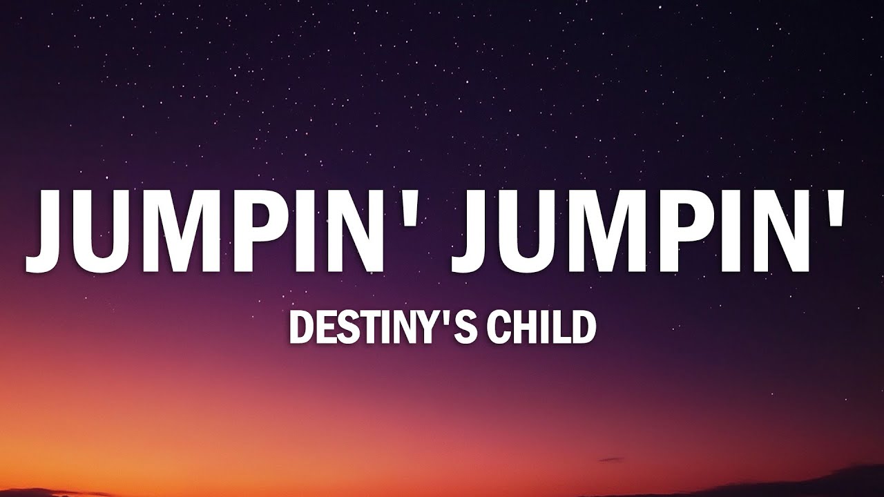 Destiny's Child - Jumpin&rsquo; Jumpin&rsquo; (Lyrics)
