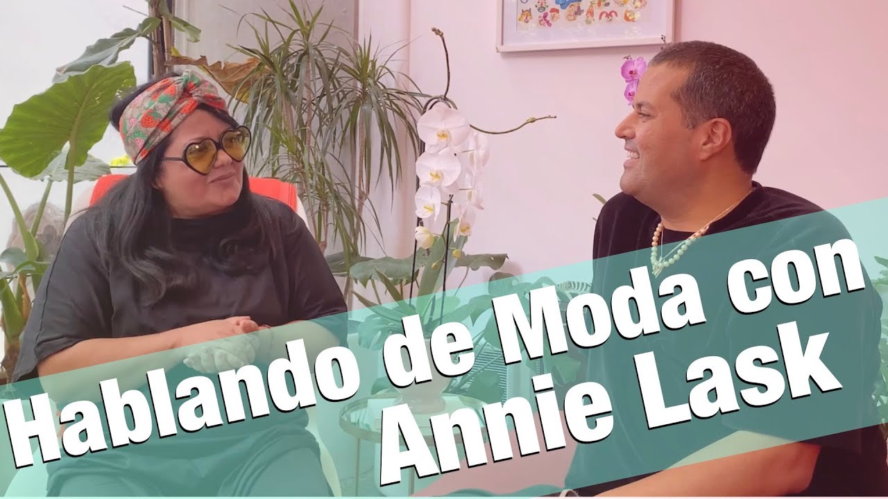 Platicando de Moda con Annie Lask | Aldo Rend&oacute;n
