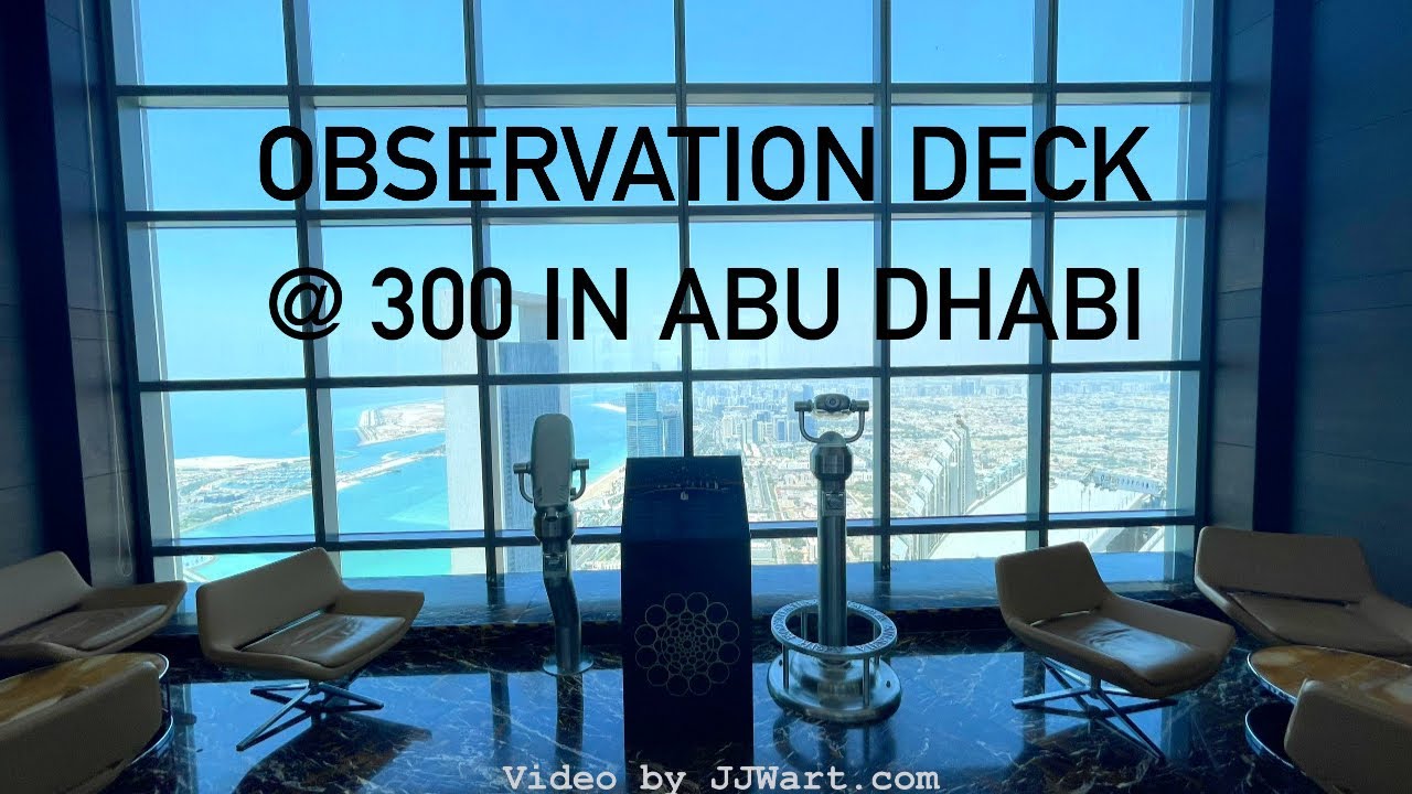 Etihad Towers Observation Deck @ 300 in Abu Dhabi - Video by JJWart.com