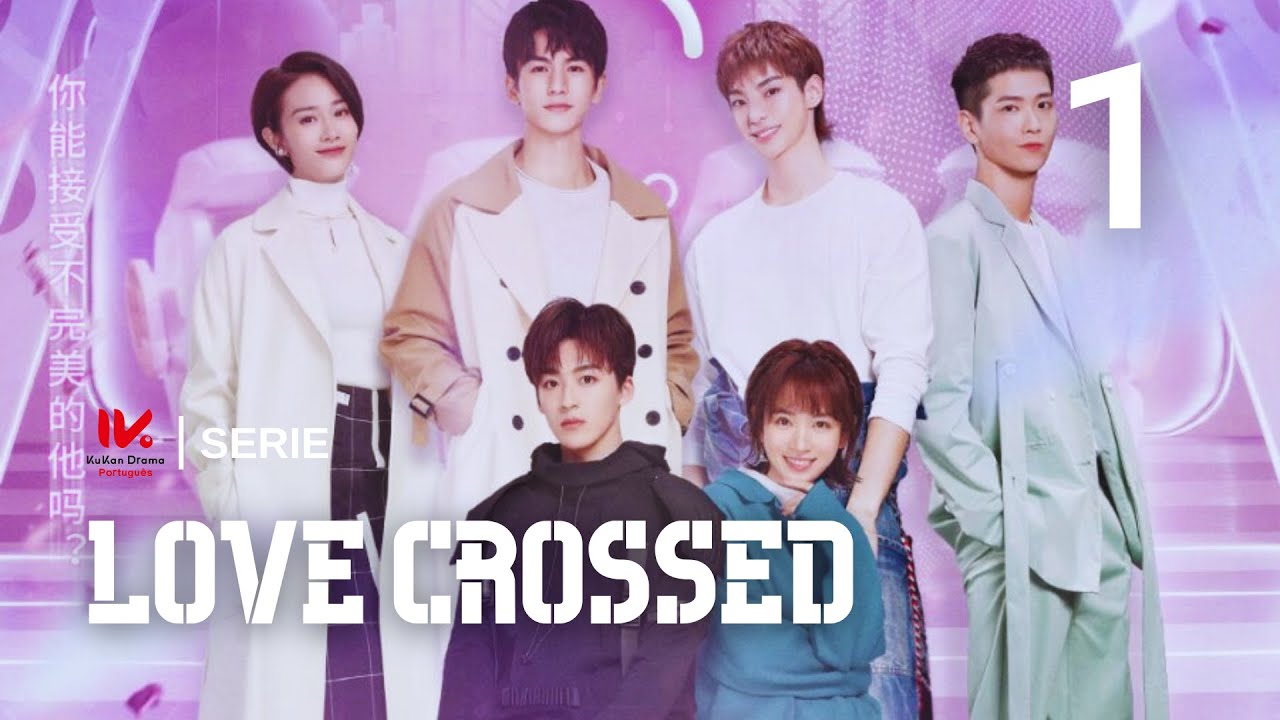 Love Crossed | Episódio 1 | He LuoLuo, Dai LuWa  |  完美的他
