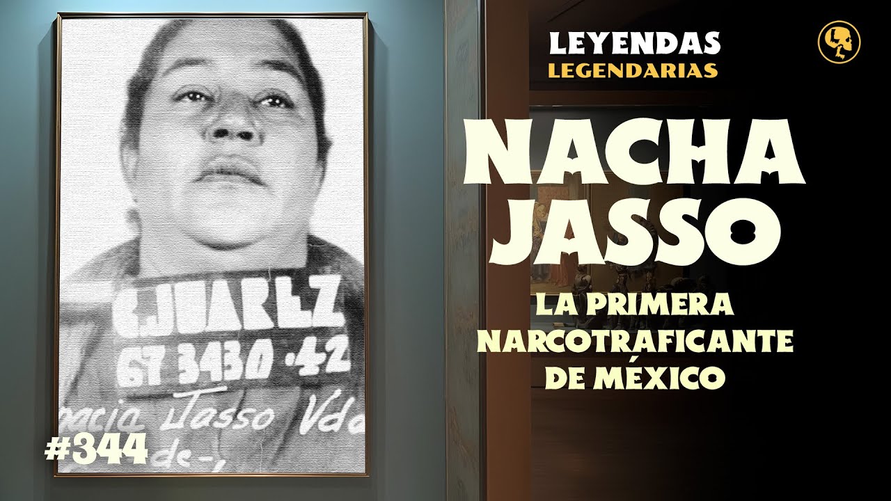E344: Nacha Jasso: La primera narcotraficante de México
