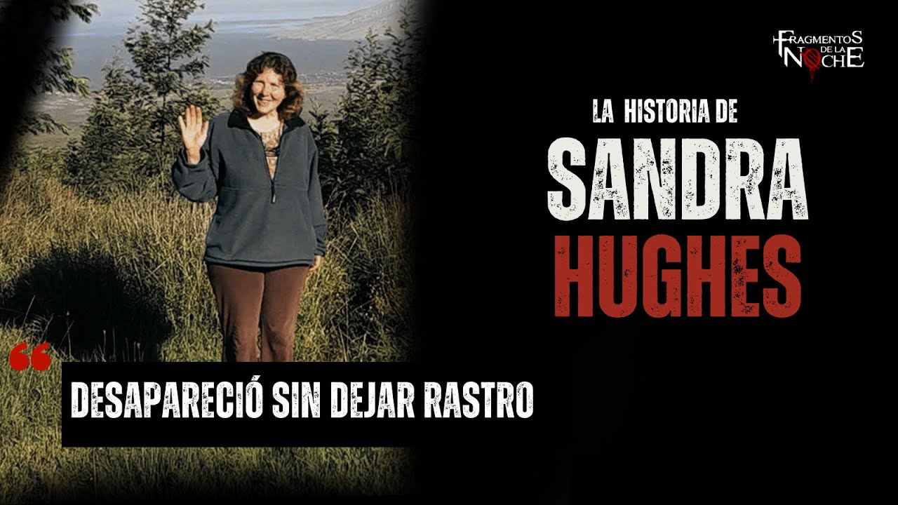 La misteriosa desaparicion de Sandra Hughes en un bosque de California  | Fragmentos de la Noche