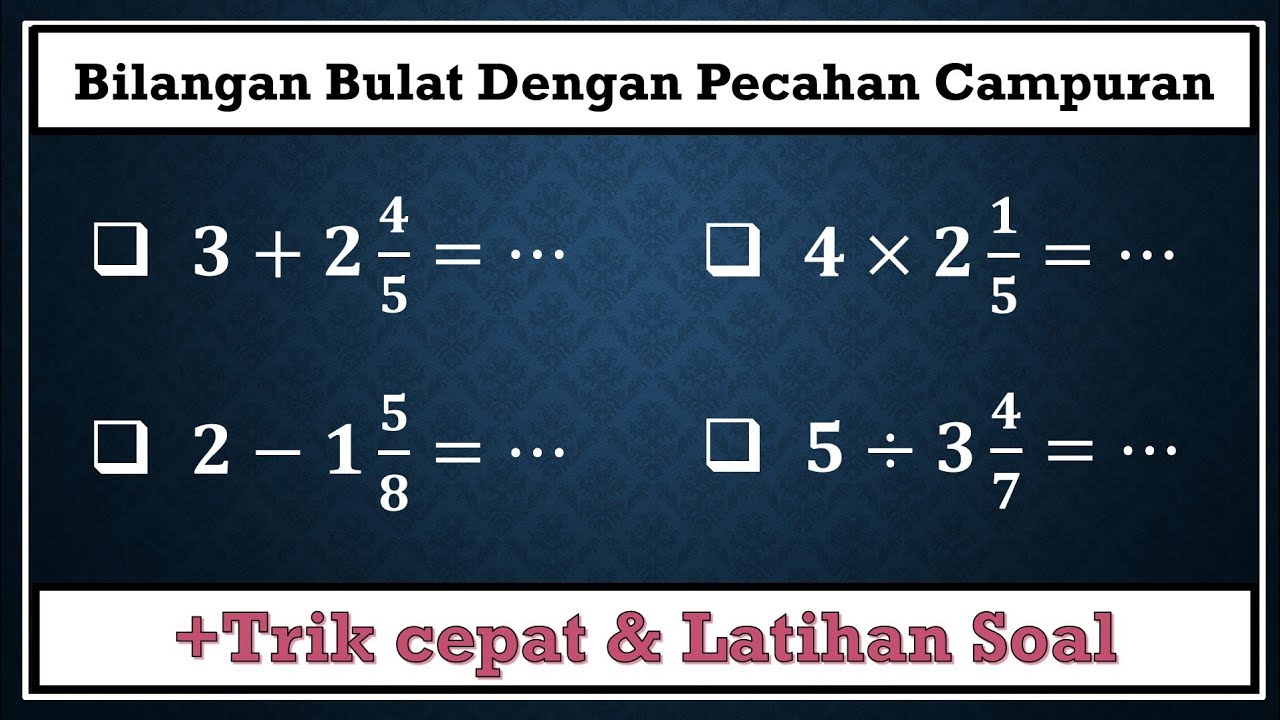 Operasi hitung bilangan bulat dengan pecahan campuran