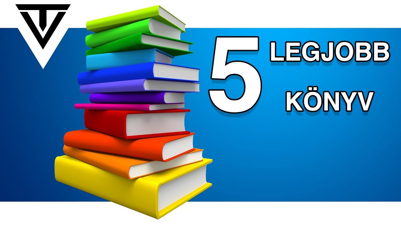 Top 5 legjobb könyv, ami megváltoztatta az életemet
