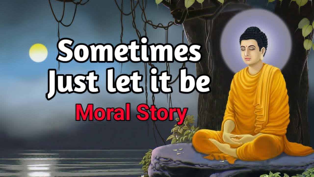 Sometimes Just let it be | Moral Story | Buddha Story