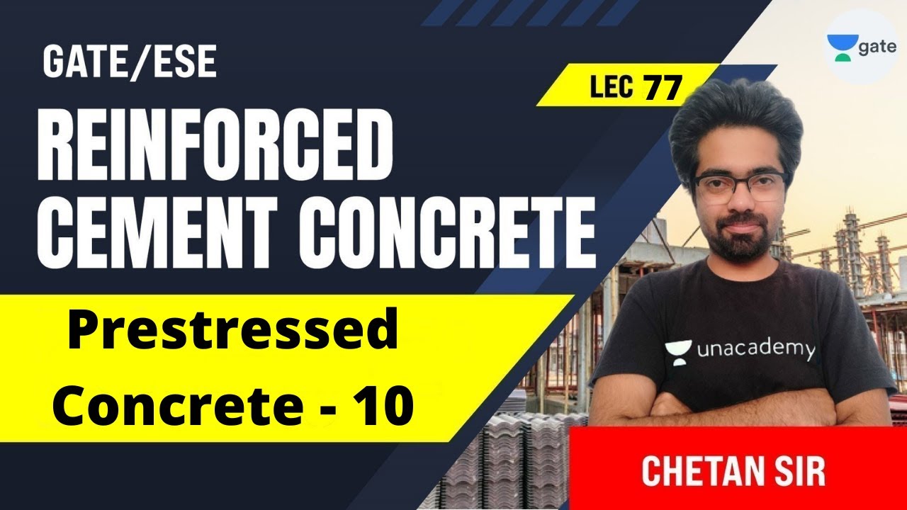 Prestressed Concrete - 10 | L:77 | Reinforced Cement Concrete | GATE/ESE 2022 Exam | Chetan Sir