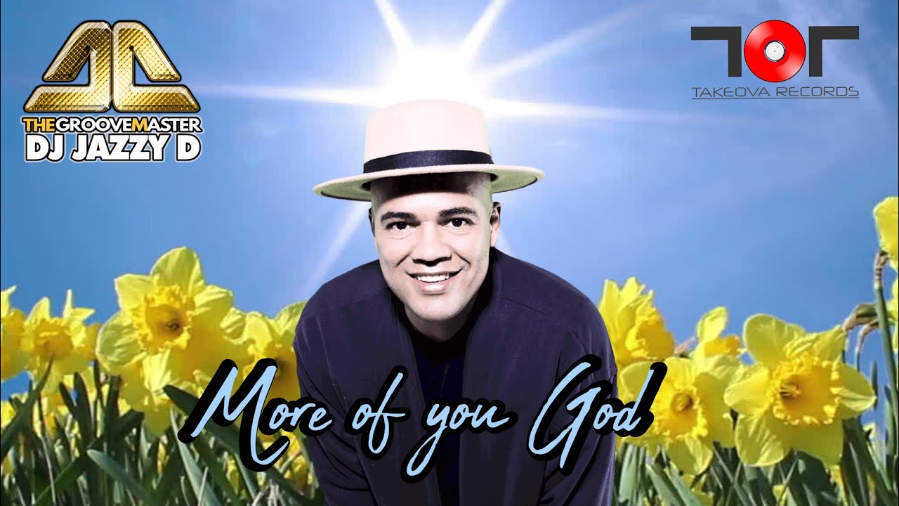 DJ Jazzy D - More of you God (Releases worldwide 8th September )