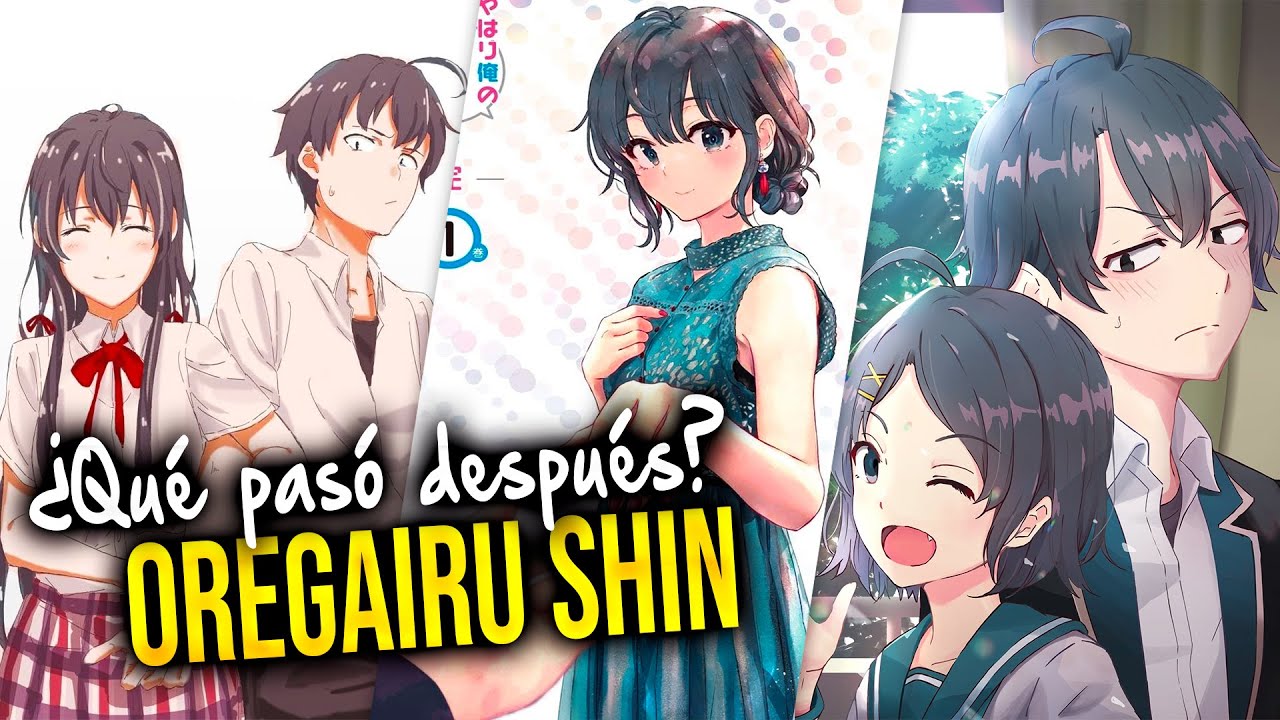 OreGairu Shin: ¿Qué pasó después del anime? | Spoilers [RESUBIDO]
