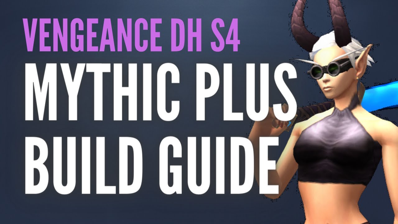 VENGEANCE DH SEASON 4 MYTHIC PLUS BUILD GUIDE