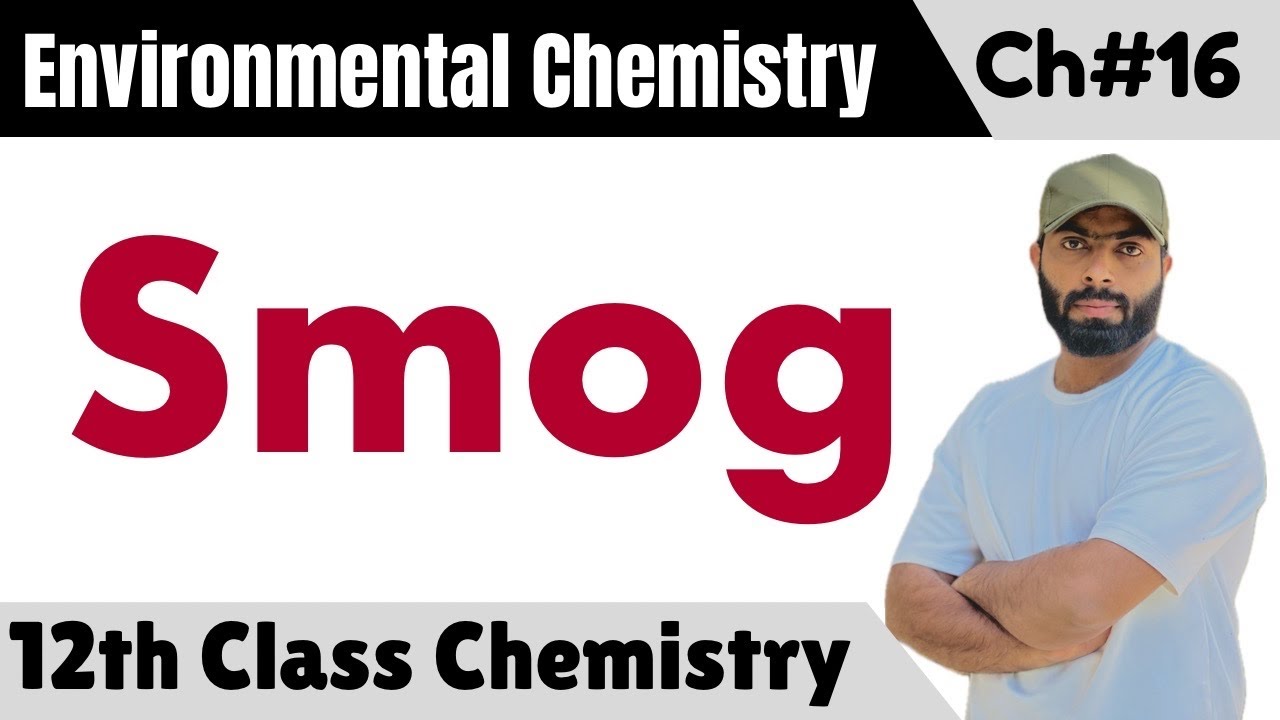 L-6.  Smog | formation, types and effects of smog || chemistry class 12 chapter 16