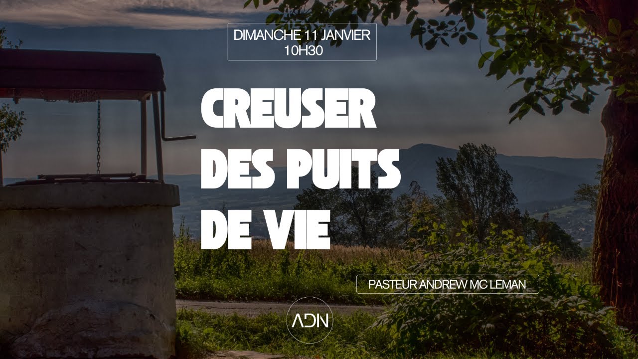 11/01/2026 - Creuser des puits de vie - Pasteur Andrew Mc Lennan