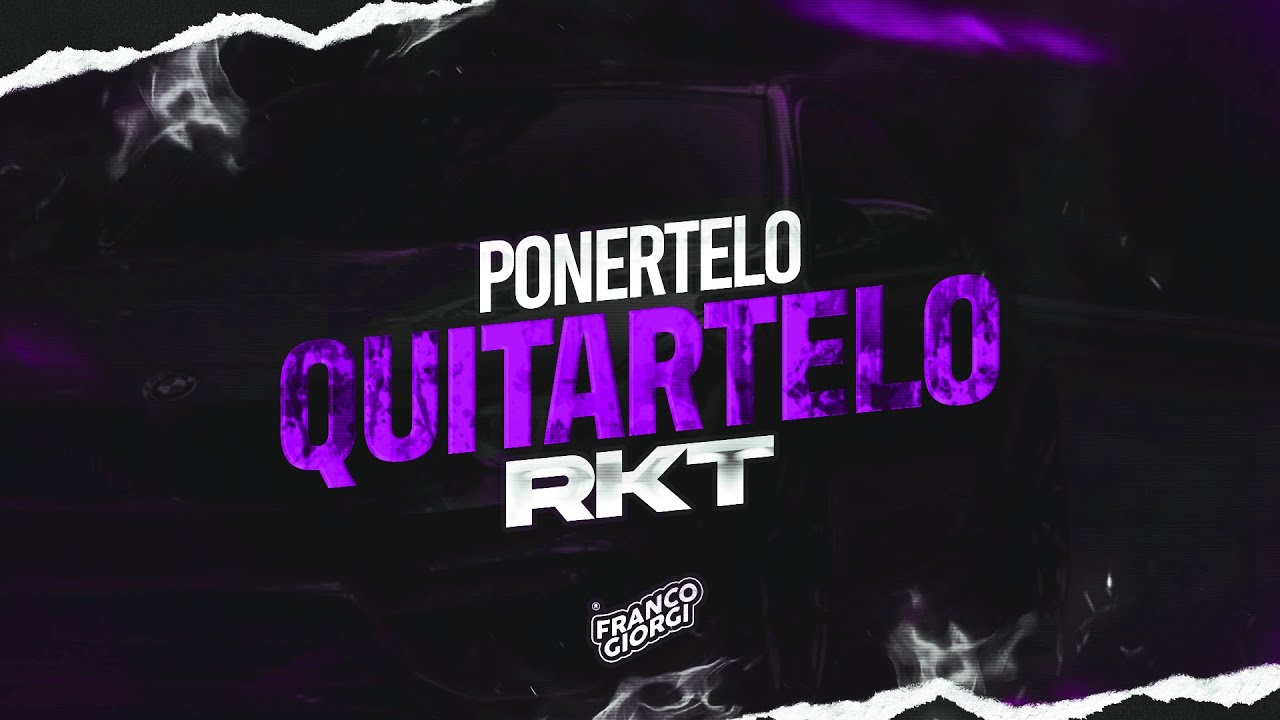PONERTELO QUITARTELO RKT - Franco Giorgi x Eze DJ.