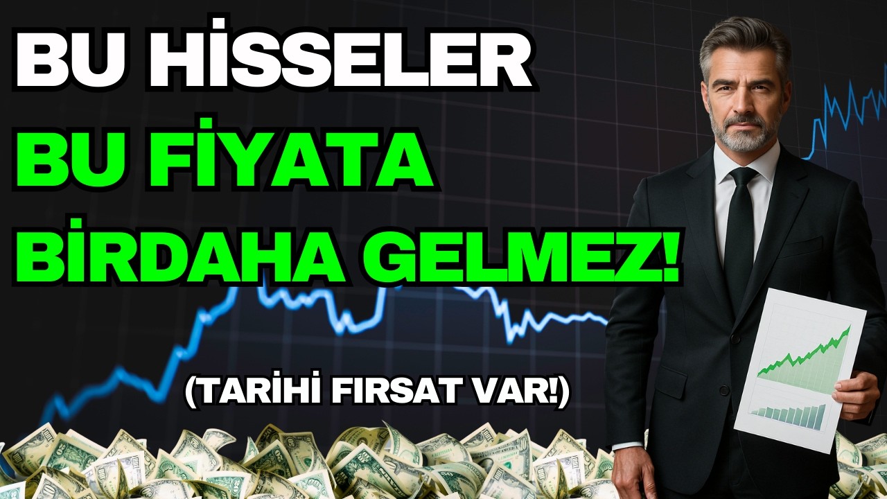 B&Uuml;Y&Uuml;K D&Uuml;Ş&Uuml;ŞLE BERABER TARİHİ FIRSAT VEREN HİSSELER!
